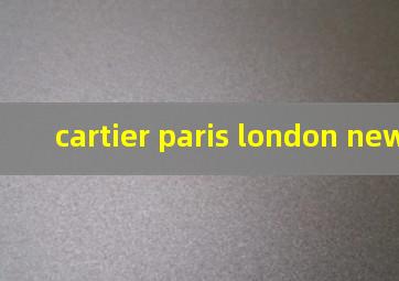 cartier paris london new york